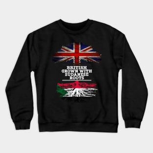British Grown With Sudanese Roots - Gift for Sudanese With Roots From Sudan Crewneck Sweatshirt